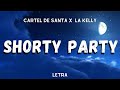 Cartel de Santa & La Kelly - Shorty Party (Letra/Lyrics)