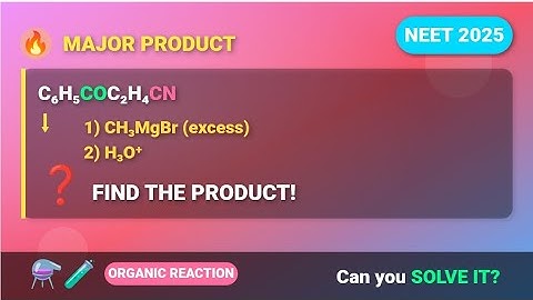 The major product of the following reaction is C6H5COC2H4CN =1) CH3MgBr (excess)2)H3O+   NEET 2025 Q