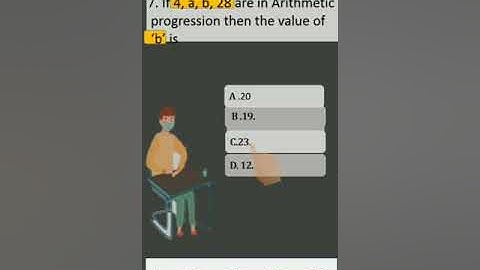 SSLC MCQ 7. If 4, a, b, 28 are in Arithemetic progression then the value of ‘b’ is