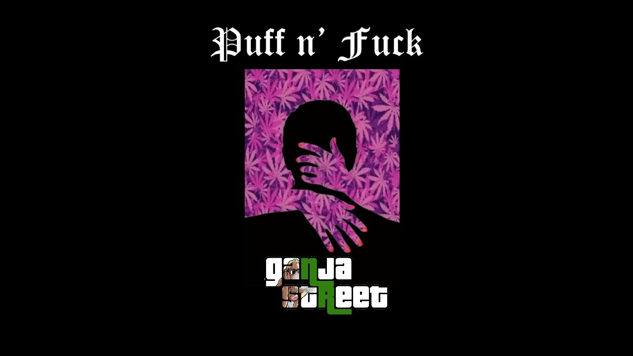Puff N' Fck - GST (Prod. by MidlowBeats)