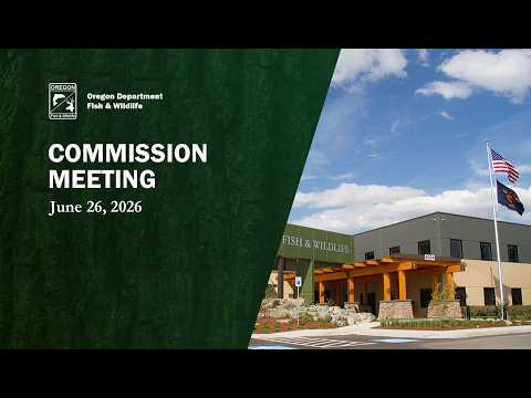 Oregon Fish & Wildlife Commission Meeting, June 26, 2026