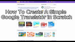 How To Create A Simple Google Translator Pt1 | Scratch Tutorial