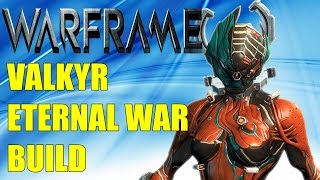 WARFRAME Valkyr Pro Build, Eternal War
