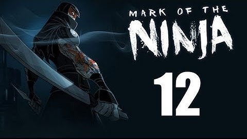 Mark of the Ninja - Walkthrough Part 12 (X360/PS3/PC) [HD]