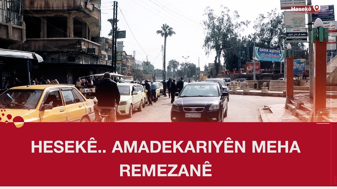 Hesekê.. amadekariyên meha Remezanê