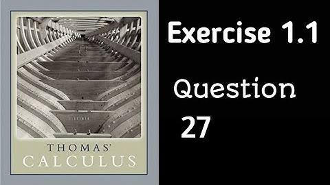 Exercise 1.1 || Question 27 || Thomas Calculus