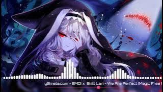 [Nightcore] We Are Perfect - EMDI x Britt Lari