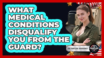 What Medical Conditions Disqualify You From The Guard?