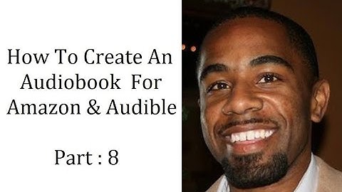 How To Create An Audiobook For Amazon & Audible Using ACX