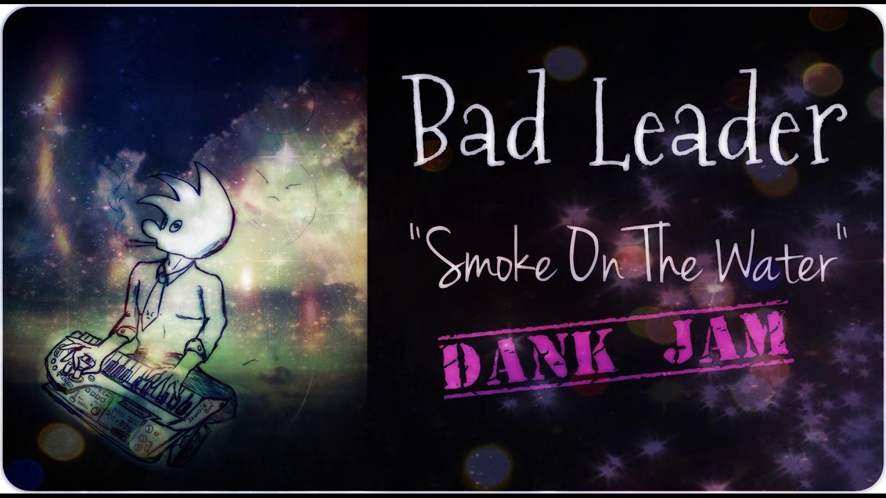 Bad Leader - Smoke On The Water (Dank Cover)