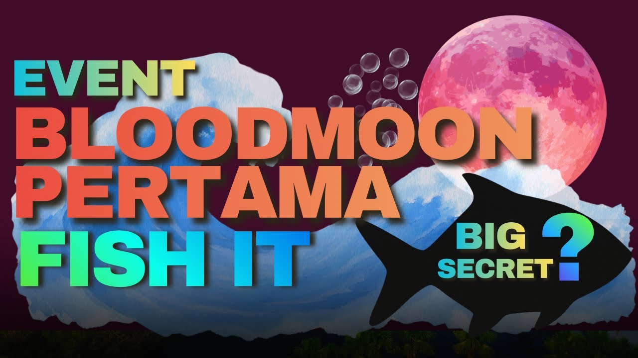 EVENT BLOOD MOON PERTAMA FISH IT !!! 
