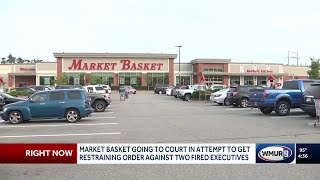 Market Basket going to court in attempt to get restraining order against two fired executives
