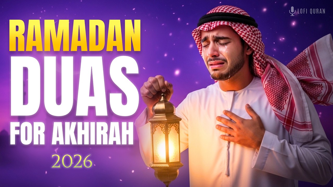 Dua to Change your Akhirah Ramadan 2026 | Dua for Ramadan | Lofi Quran Duas