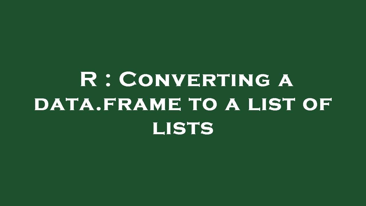 R : Converting a data.frame to a list of lists - YouTube