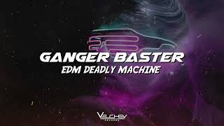 Ganger Baster - Edm Deadly Machine (Dark Electro Bass)