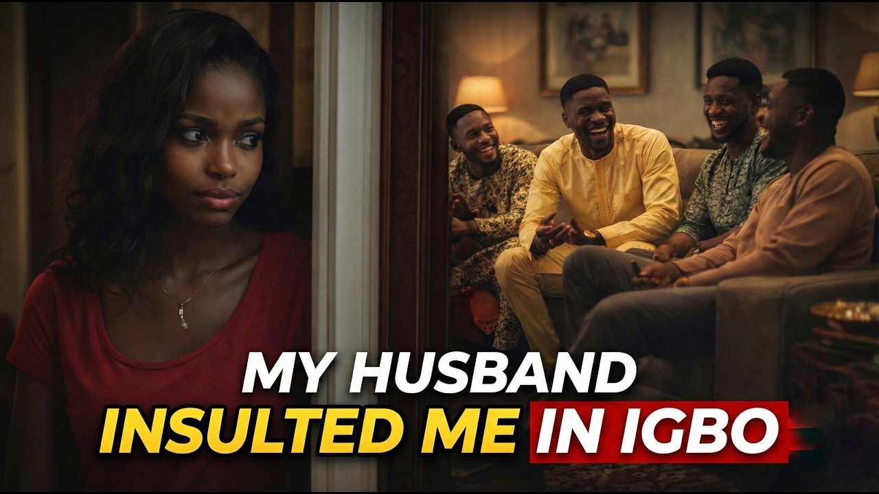 MY HUSBAND INSULTED ME IN IGBO,HE DIDN’T KNOW I UNDERSTOOD EVERY WORD.