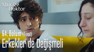 Erkekler De Değişmeli Bu Dünyada - Mucize Doktor 64. Bölüm Final