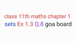 Class 11th maths chapter 1 | sets | Ex 1.3 Q.8 | goa board