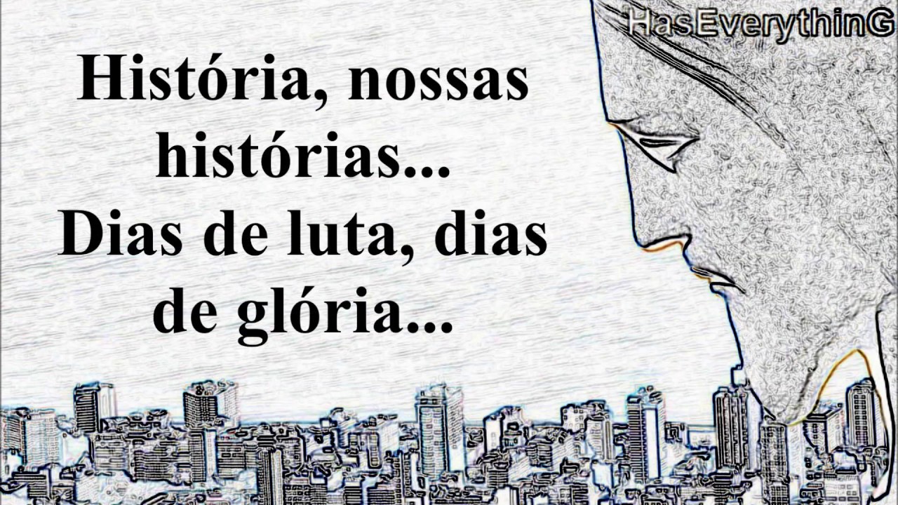 Historia Nossas Historias Dias De Luta Dias De Gloria Letra