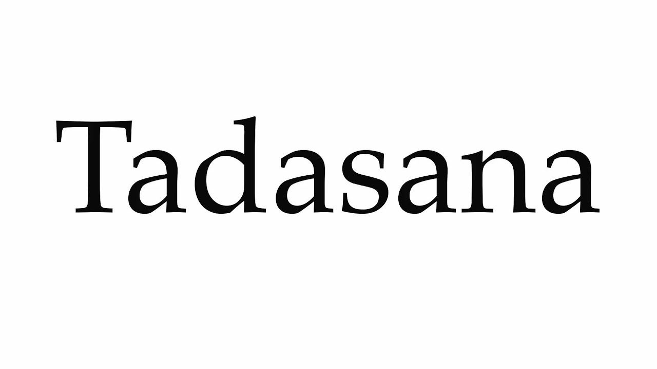 How to Pronounce Tadasana YouTube