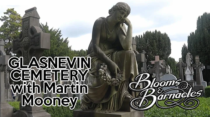 Blooms & Barnacles ep.100: Glasnevin Cemetery (w/ ...