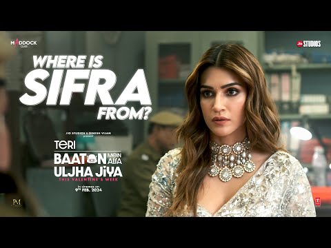 Where Is SIFRA From? | Shahid K & Kriti S | Teri Baaton Mein Aisa Uljha Jiya | 9th Feb