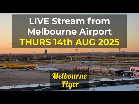 🔴 LIVE ACTION @ Melbourne Airport / MEL  [7pm 14/AUG/2025]