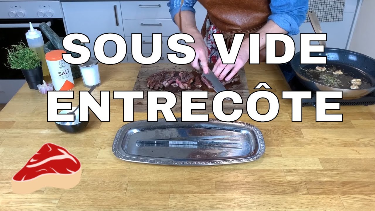 SOUS VIDE ENTRECÔTE | How to cook the perfect Entrecôte / Rib eye steak - Sous  vide - YouTube