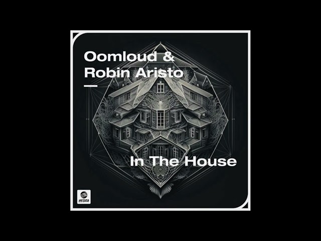 Oomloud u0026 Robin Aristo – In The House (Extended Mix) class=