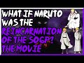 What if Naruto was the Reincarnation of the Sage of Six Paths The Movie (All Parts)