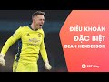 Điều khoản đặc biệt Dean Henderson - Những sự thật thú vị trong bóng đá | Phần 7