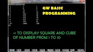 DISPLAY SQUARE AND CUBE OF NUMBER FROM 1 to 10 USING GW BASIC