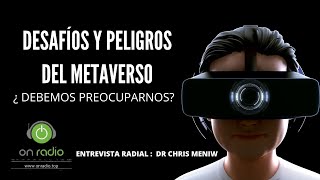 Desafíos y peligros del Metaverso: ¿debemos preocuparnos? | Chris Meniw