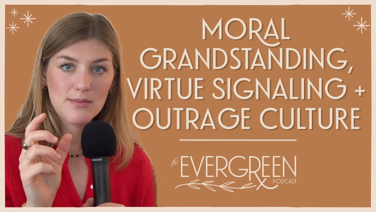Ep. 75 Moral grandstanding, virtue signaling, & outrage culture