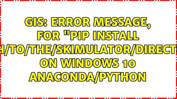 Error message, for "pip install /path/to/the/skimulator/directory" on Windows 10 Anaconda/python