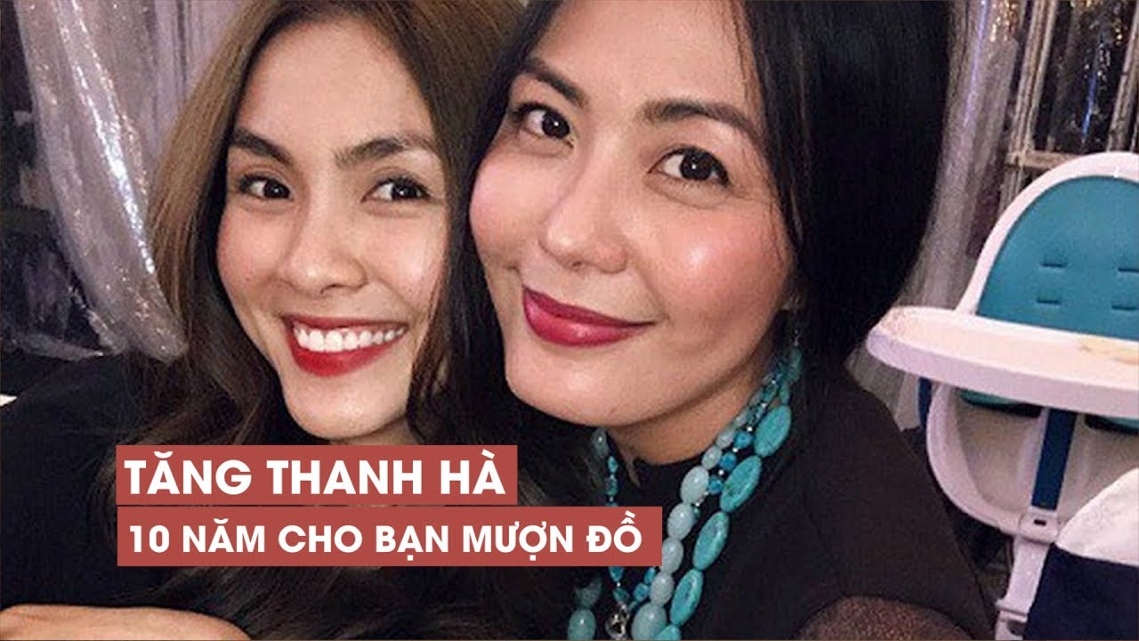 Tăng Thanh Hà và người bạn thanh xuân: 10 năm cho bạn mượn quần áo mặc