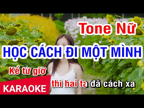 Video KARAOKE Học Cách Đi Một Mình Tone Nữ | Nhan KTV - youtube