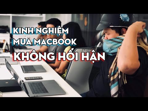 Kinh nghiệm mua MacBook không hối hận về sau