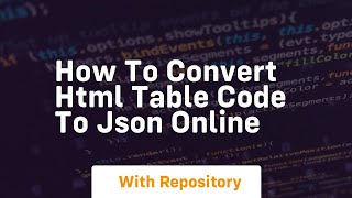 How to convert html table code to json online