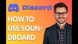 How To Use Discord Soundboard 2025 Guide