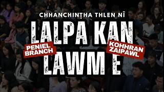 LALPA KAN LAWM E || CHANCHINTHA THLEN NI