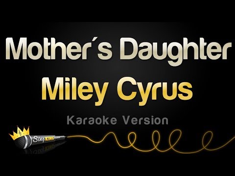 Miley Cyrus – Mother's Daughter (Karaoke Version)