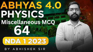 NDA Physics Miscellaneous MCQ Classes 2023 | Abhyas 4.0 Complete Batch For NDA 1 2023 - Sumit Sir