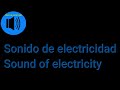 Sonido de electricidad // Sound of electricity