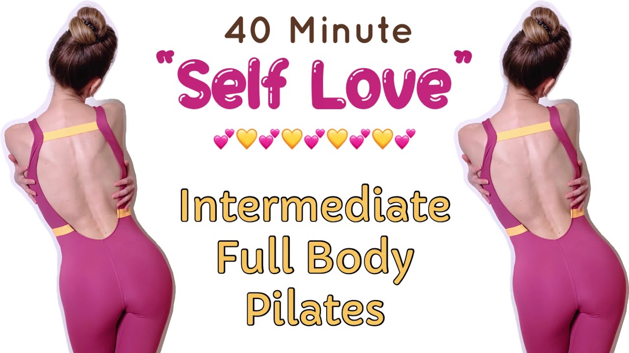40 MIN “SELF LOVE” PILATES  Intermediate Full Body Home Workout 