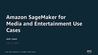 Amazon SageMaker for Media and Entertainment Use Cases - AWS Online Tech Talks