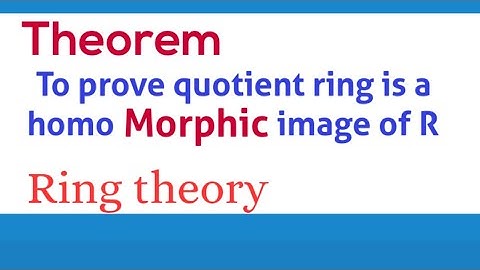 To prove quotient ring is a homo morphic image of R