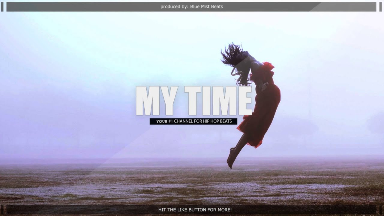 rap song 2019 Emotional Atmospheric Rap Beat HipHop Instrumental - My Time (prod. by Blue Mist Beats) 2015