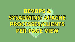 Celebrity DevOps & SysAdmins: Apache Processes/Clients per Page View (2 Solutions!!) Net Worth