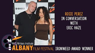 Albany Film Festival Ironweed Award Winner Rosie Perez in conversation with Eric Haze